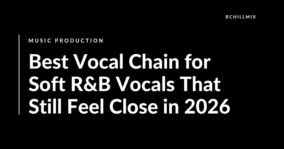 Soft R&B vocal chain that still feels close