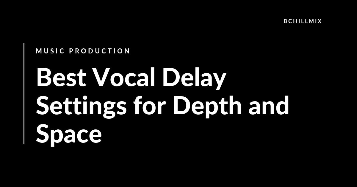Best Vocal Delay Settings for Depth and Space featured image