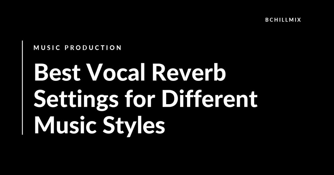 Best Vocal Reverb Settings for Different Music Styles featured image