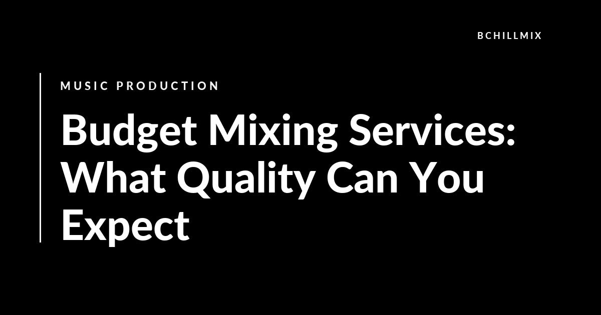 Budget Mixing Services: What Quality Can You Expect featured image