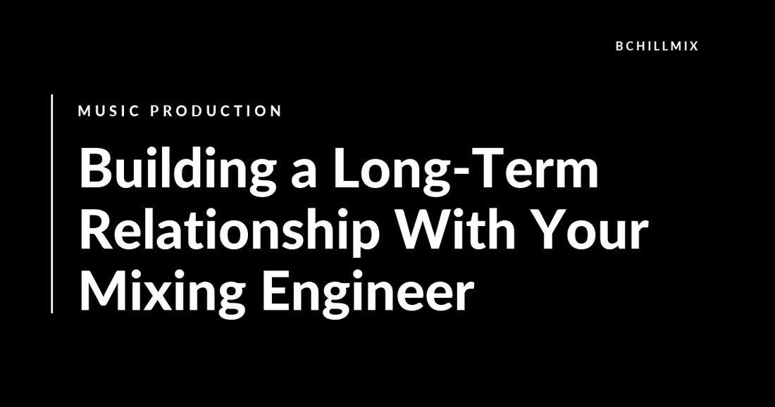 Building a Long-Term Relationship With Your Mixing Engineer featured image