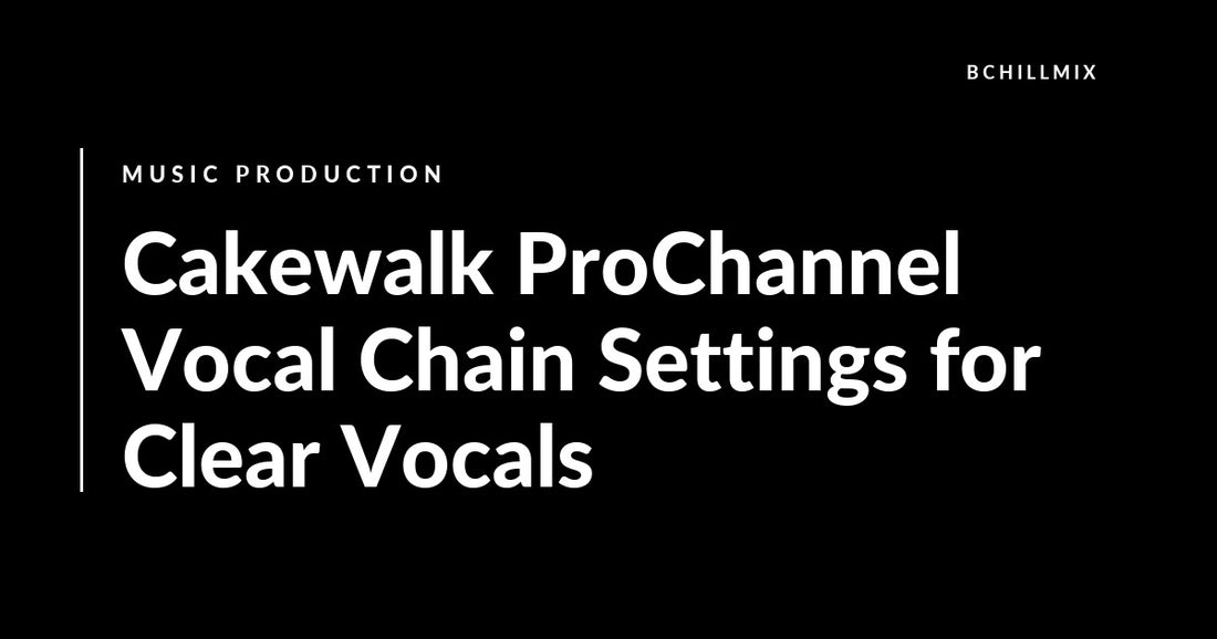 Cakewalk ProChannel Vocal Chain Settings for Clear Vocals featured image