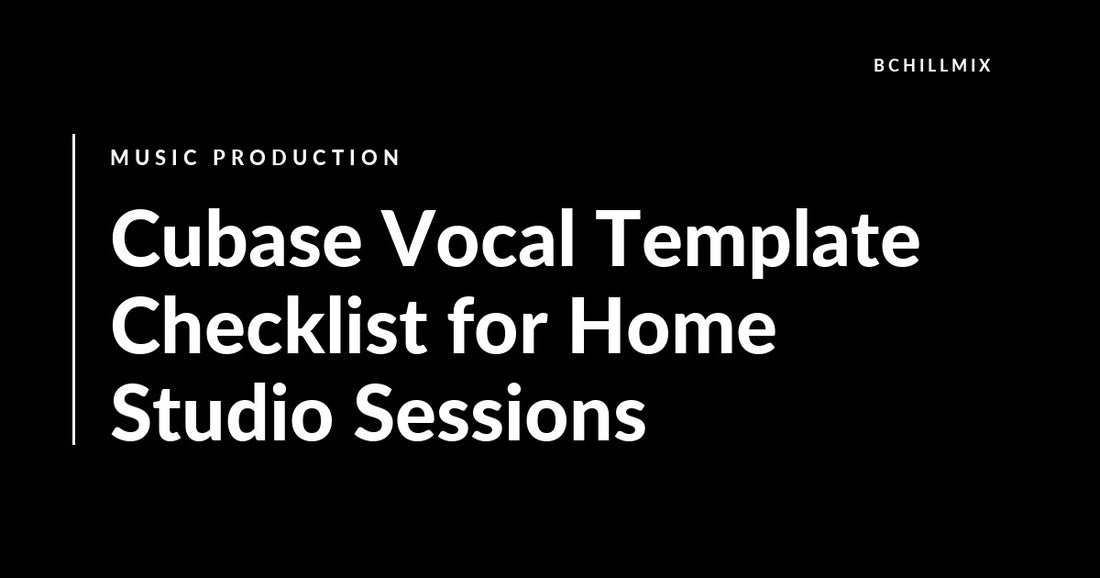 Cubase Vocal Template Checklist for Home Studio Sessions featured image