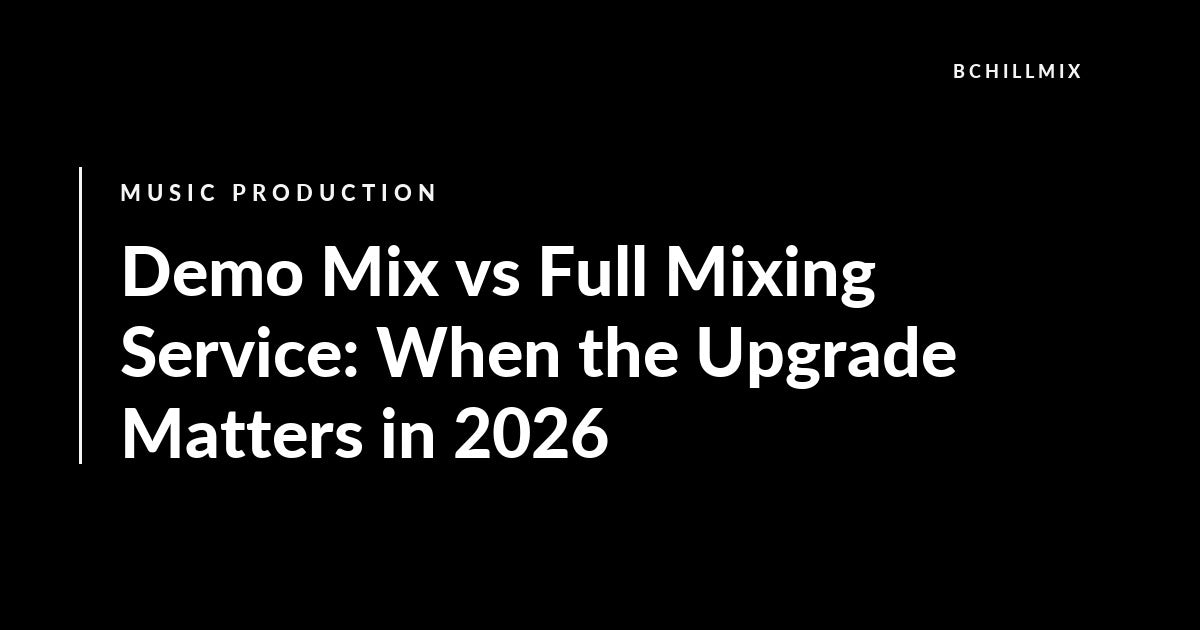 Demo Mix vs Full Mixing Service: When the Upgrade Matters in 2026 featured image