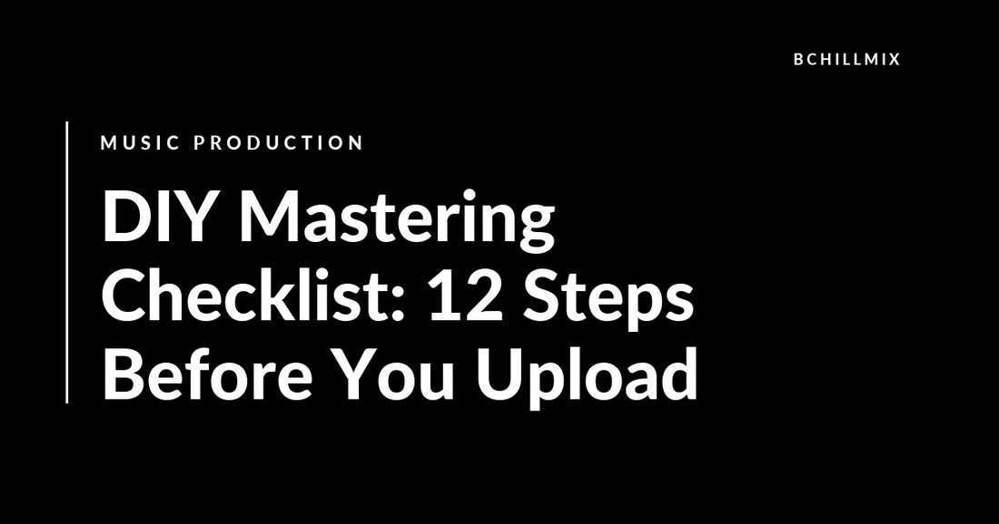 DIY Mastering Checklist: 12 Steps Before You Upload featured image