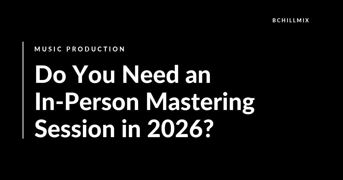 Do You Need an In-Person Mastering Session in 2026? featured image