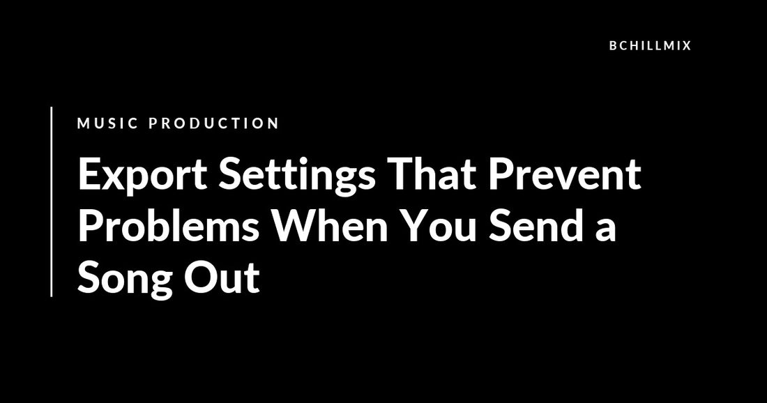 Export Settings That Prevent Problems When You Send a Song Out featured image