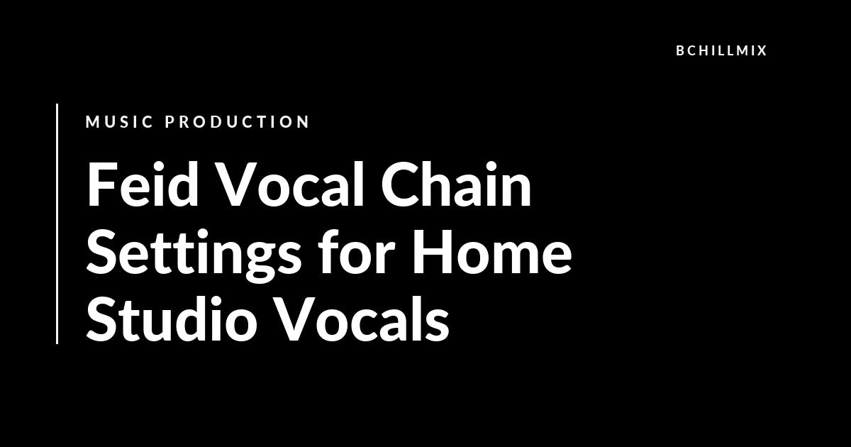Feid Vocal Chain Settings for Home Studio Vocals featured image