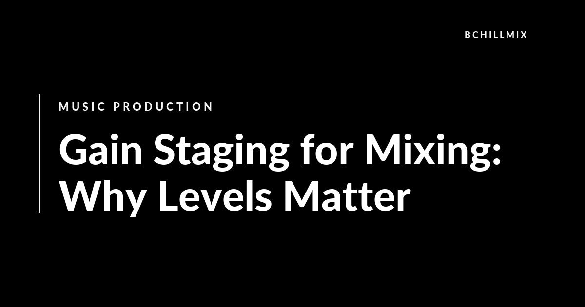 Gain Staging for Mixing: Why Levels Matter featured image