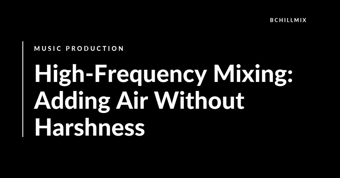High-Frequency Mixing: Adding Air Without Harshness featured image