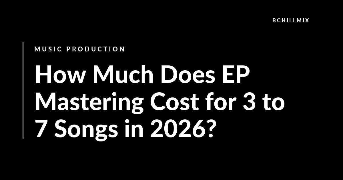 How Much Does EP Mastering Cost for 3 to 7 Songs in 2026? featured image