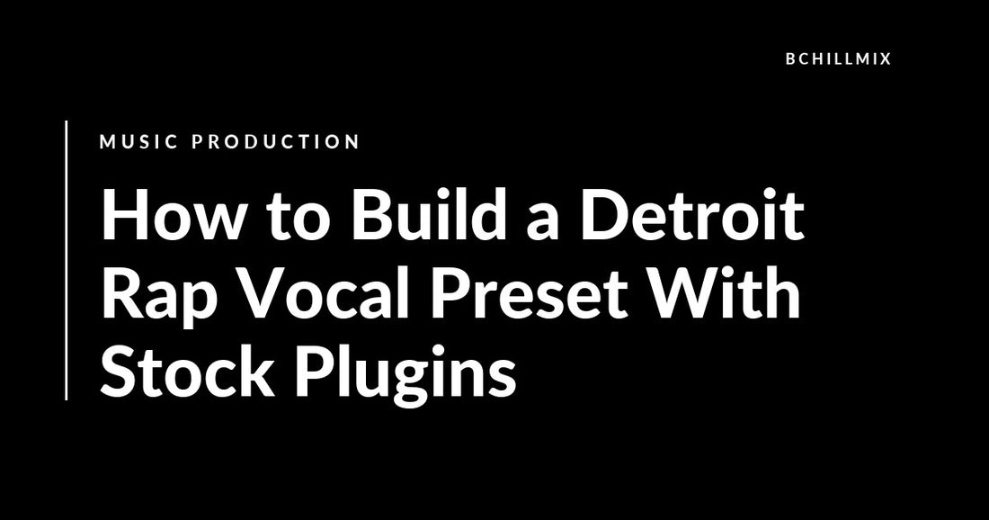 How to Build a Detroit Rap Vocal Preset With Stock Plugins featured image