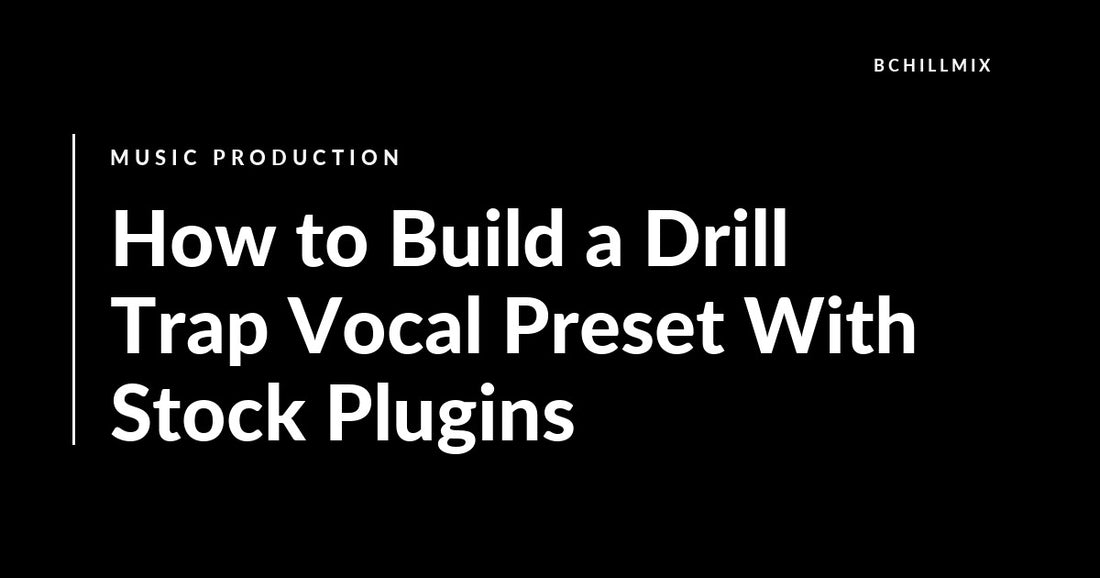 How to Build a Drill Trap Vocal Preset With Stock Plugins featured image
