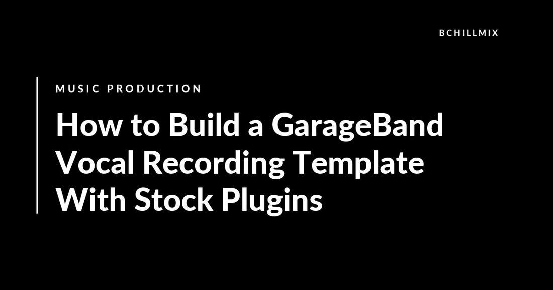 How to Build a GarageBand Vocal Recording Template With Stock Plugins featured image