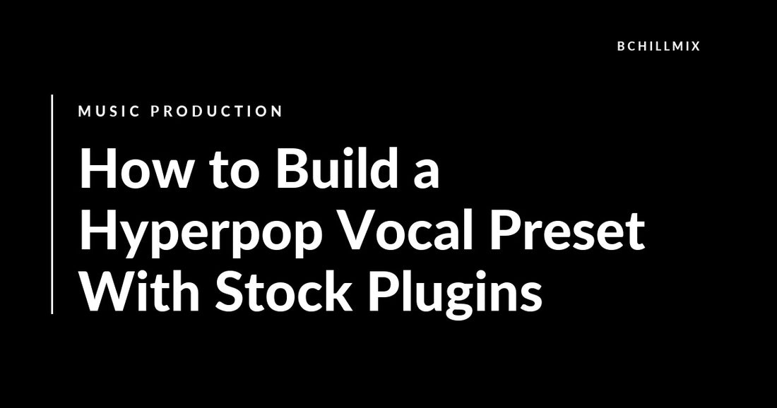 How to Build a Hyperpop Vocal Preset With Stock Plugins featured image
