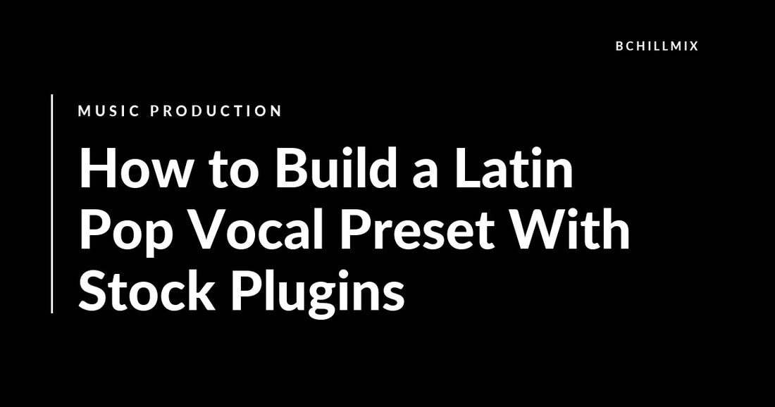 How to Build a Latin Pop Vocal Preset With Stock Plugins featured image