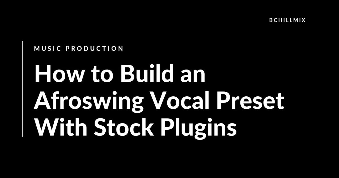 How to Build an Afroswing Vocal Preset With Stock Plugins featured image