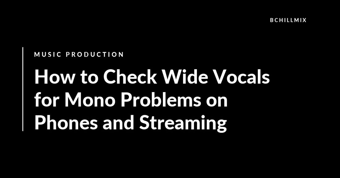 How to Check Wide Vocals for Mono Problems on Phones and Streaming featured image