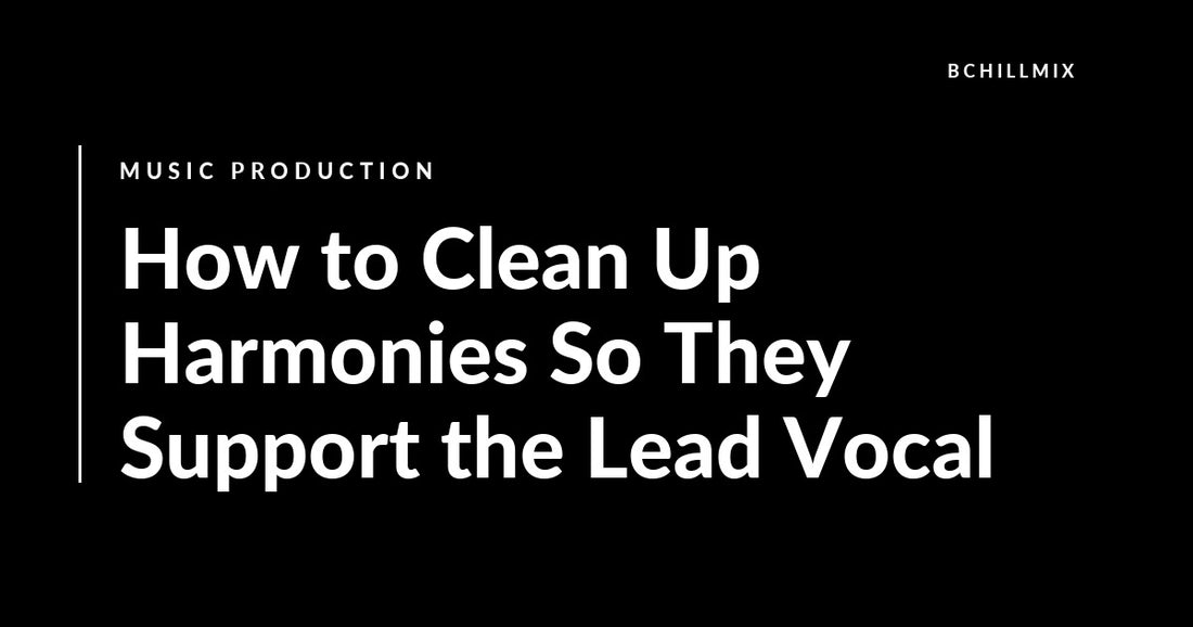 How to Clean Up Harmonies So They Support the Lead Vocal featured image