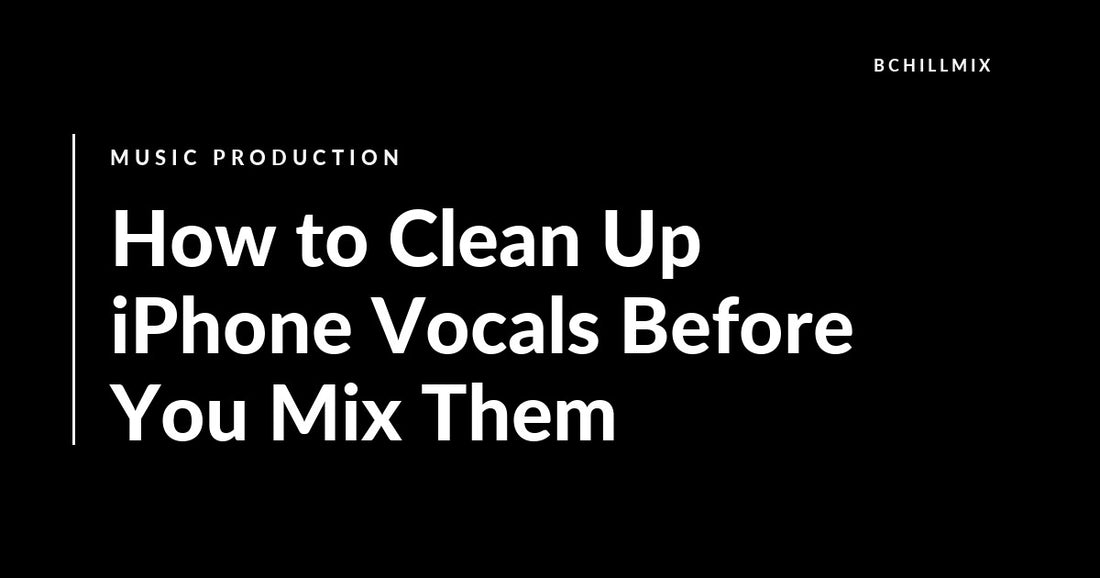 How to Clean Up iPhone Vocals Before You Mix Them featured image