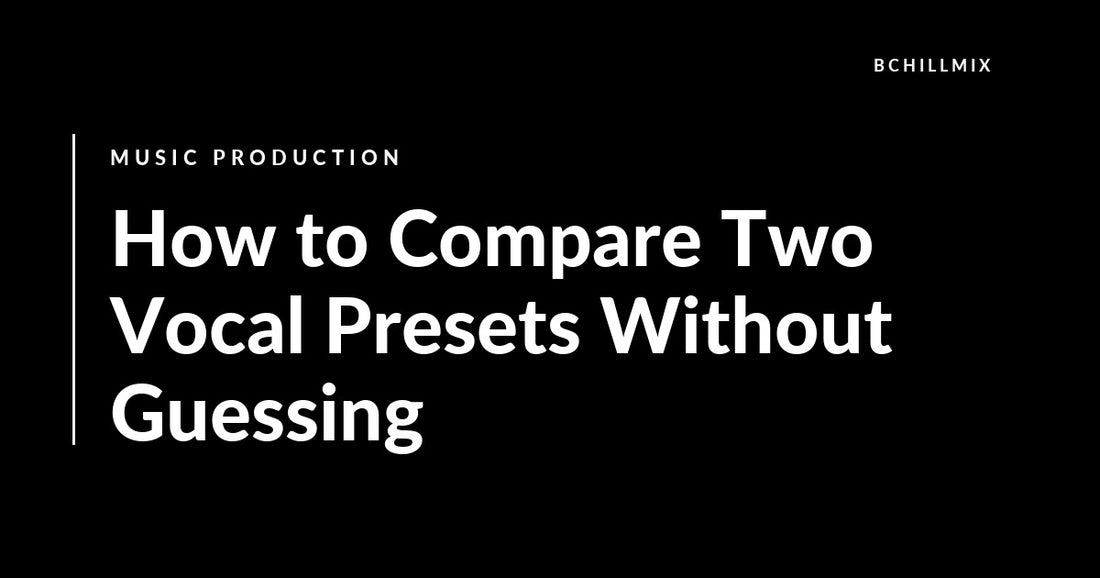 How to Compare Two Vocal Presets Without Guessing featured image