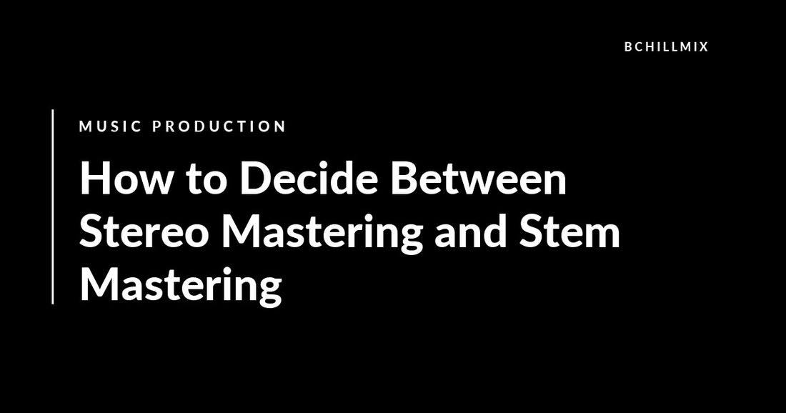 How to Decide Between Stereo Mastering and Stem Mastering featured image