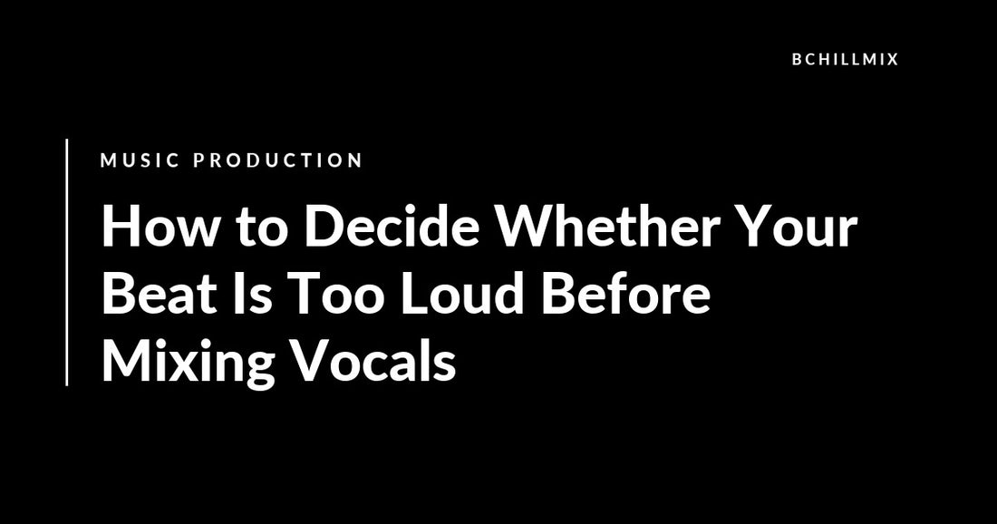 How to Decide Whether Your Beat Is Too Loud Before Mixing Vocals featured image