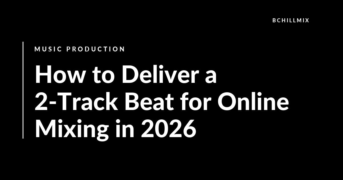 How to Deliver a 2-Track Beat for Online Mixing in 2026 featured image