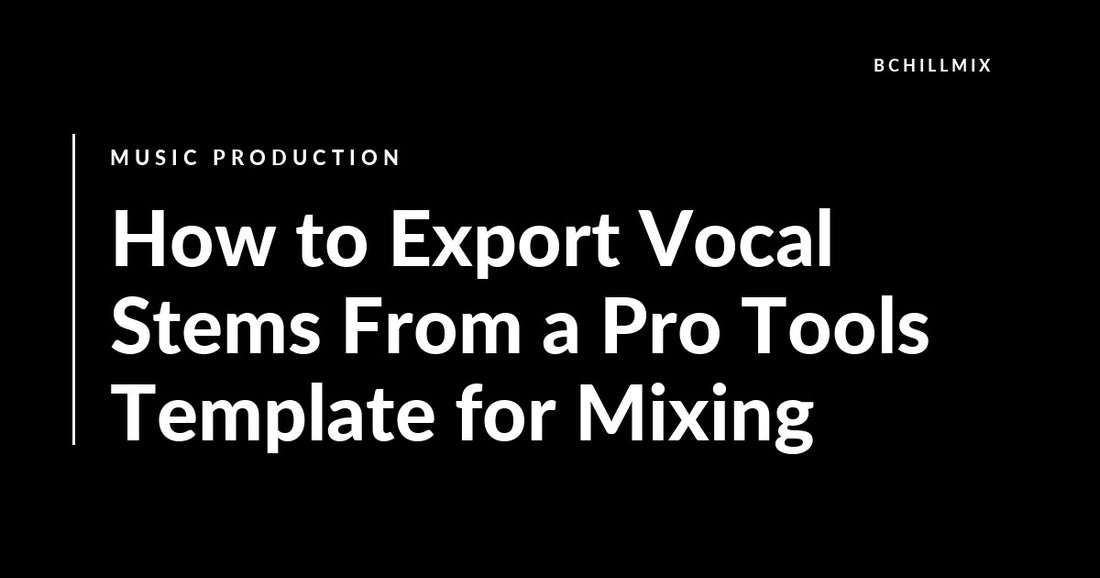 How to Export Vocal Stems From a Pro Tools Template for Mixing featured image