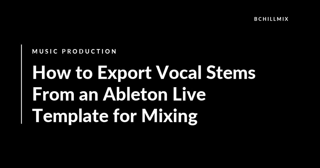 How to Export Vocal Stems From an Ableton Live Template for Mixing featured image