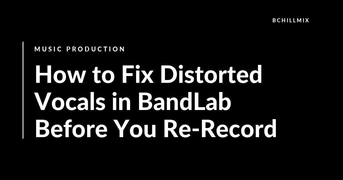 How to Fix Distorted Vocals in BandLab Before You Re-Record featured image
