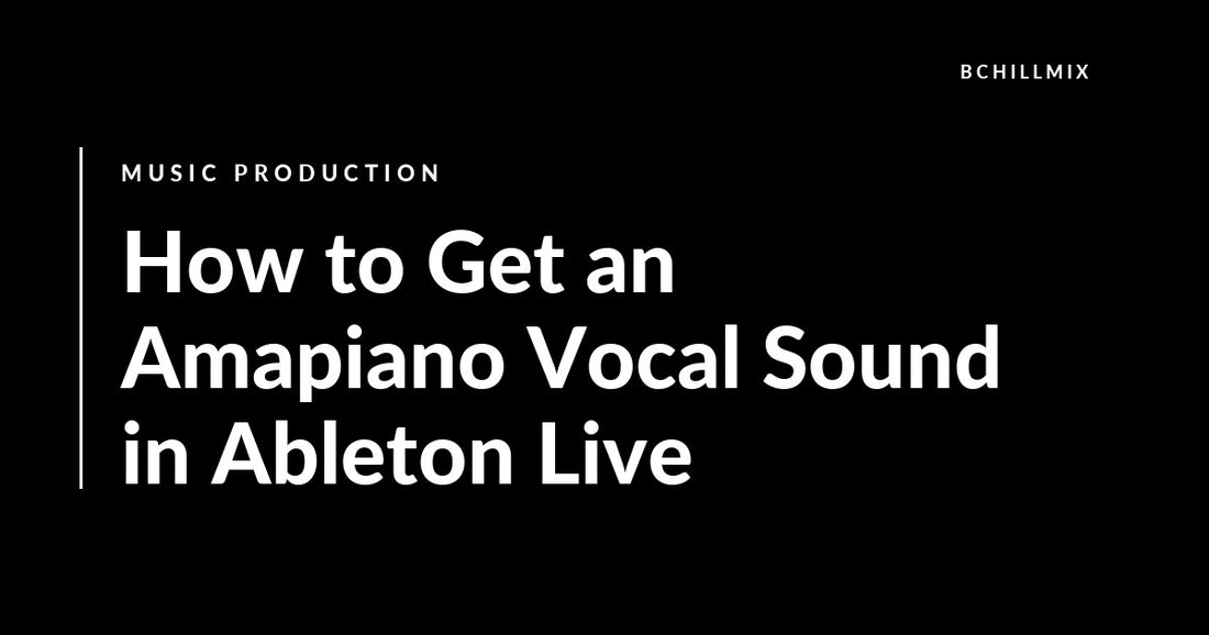 How to Get an Amapiano Vocal Sound in Ableton Live featured image