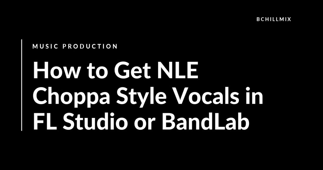 How to Get NLE Choppa Style Vocals in FL Studio or BandLab featured image