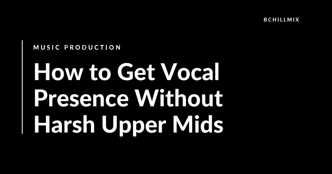 How to Get Vocal Presence Without Harsh Upper Mids featured image