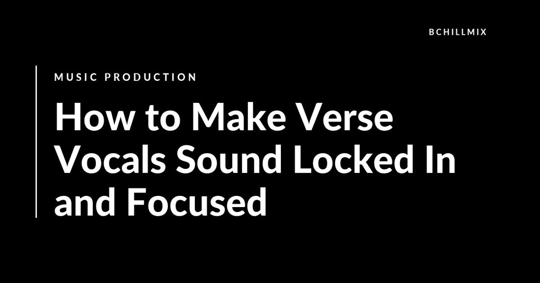 How to Make Verse Vocals Sound Locked In and Focused featured image