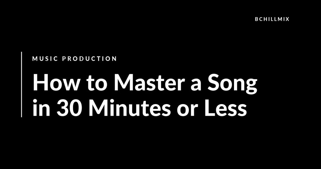 How to Master a Song in 30 Minutes or Less featured image