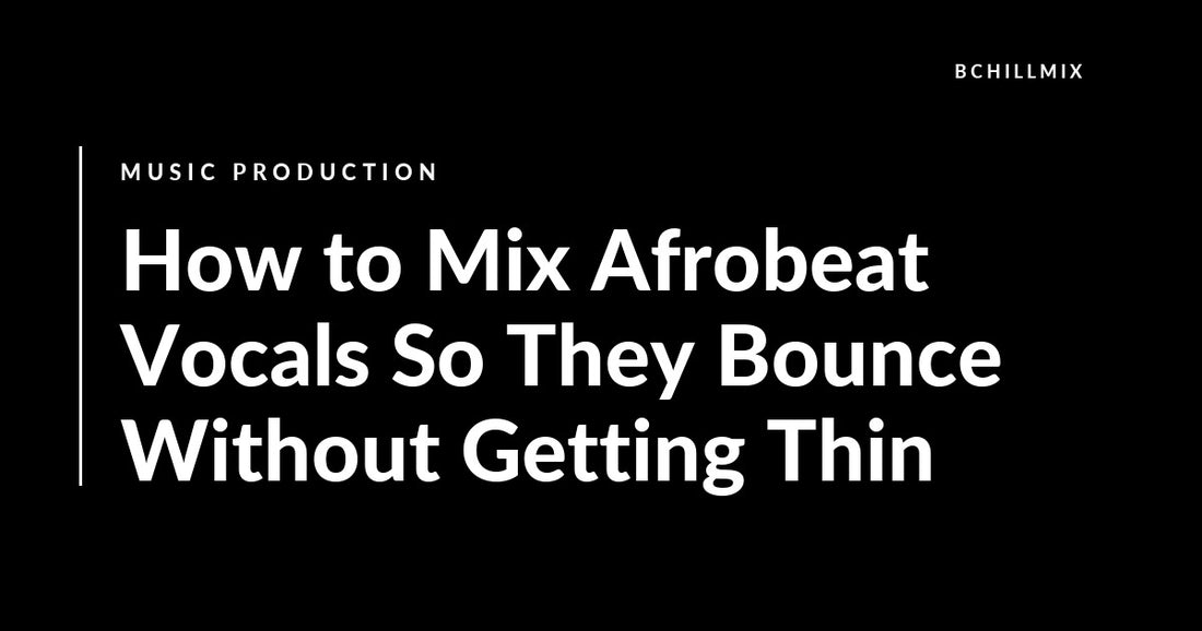 How to Mix Afrobeat Vocals So They Bounce Without Getting Thin featured image