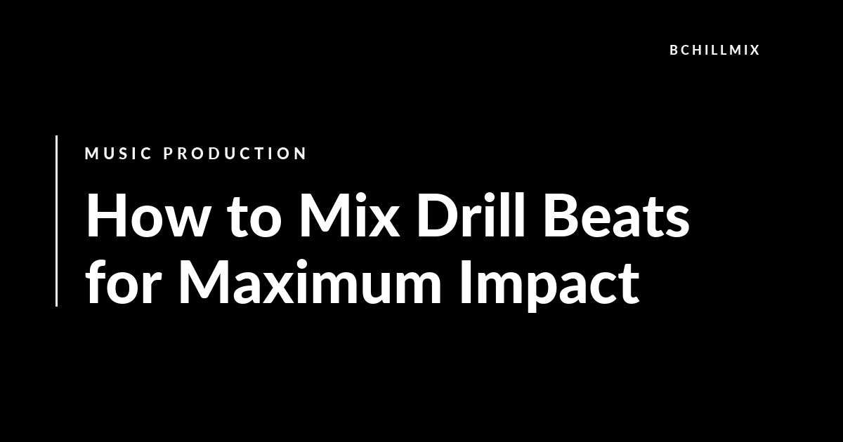 How to Mix Drill Beats for Maximum Impact featured image