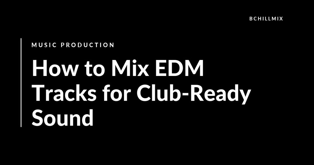 How to Mix EDM Tracks for Club-Ready Sound featured image