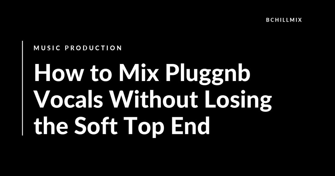 How to Mix Pluggnb Vocals Without Losing the Soft Top End featured image