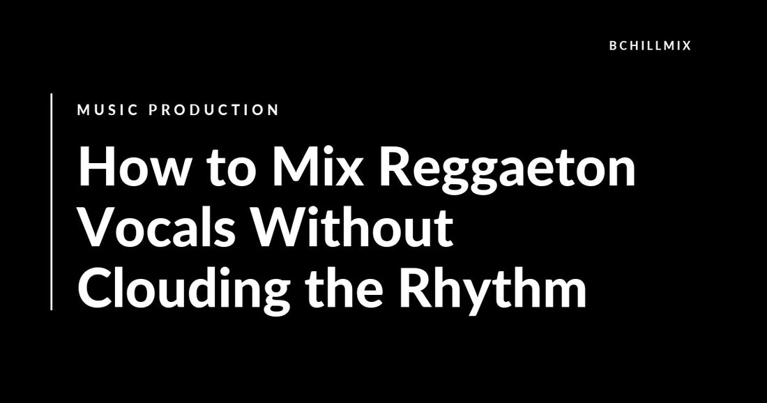 How to Mix Reggaeton Vocals Without Clouding the Rhythm featured image