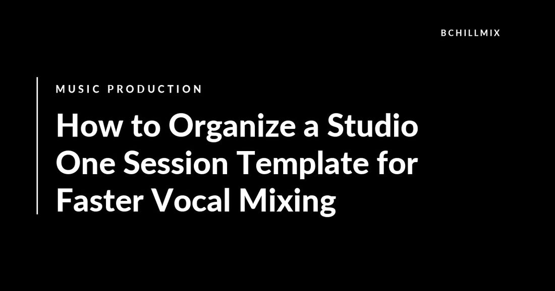 How to Organize a Studio One Session Template for Faster Vocal Mixing featured image