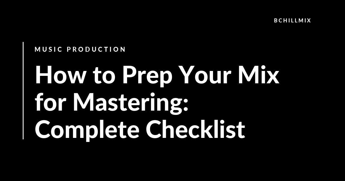 How to Prep Your Mix for Mastering: Complete Checklist featured image