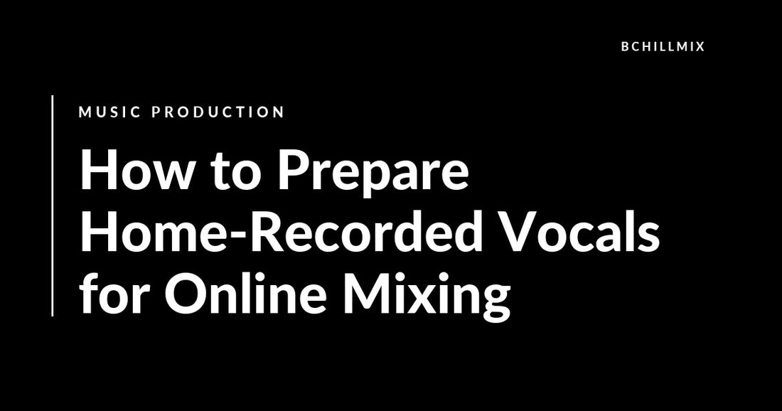 How to Prepare Home-Recorded Vocals for Online Mixing featured image