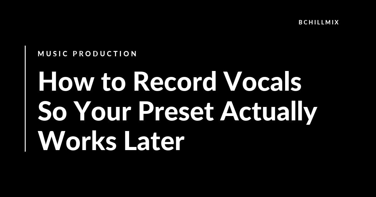 How to Record Vocals So Your Preset Actually Works Later featured image