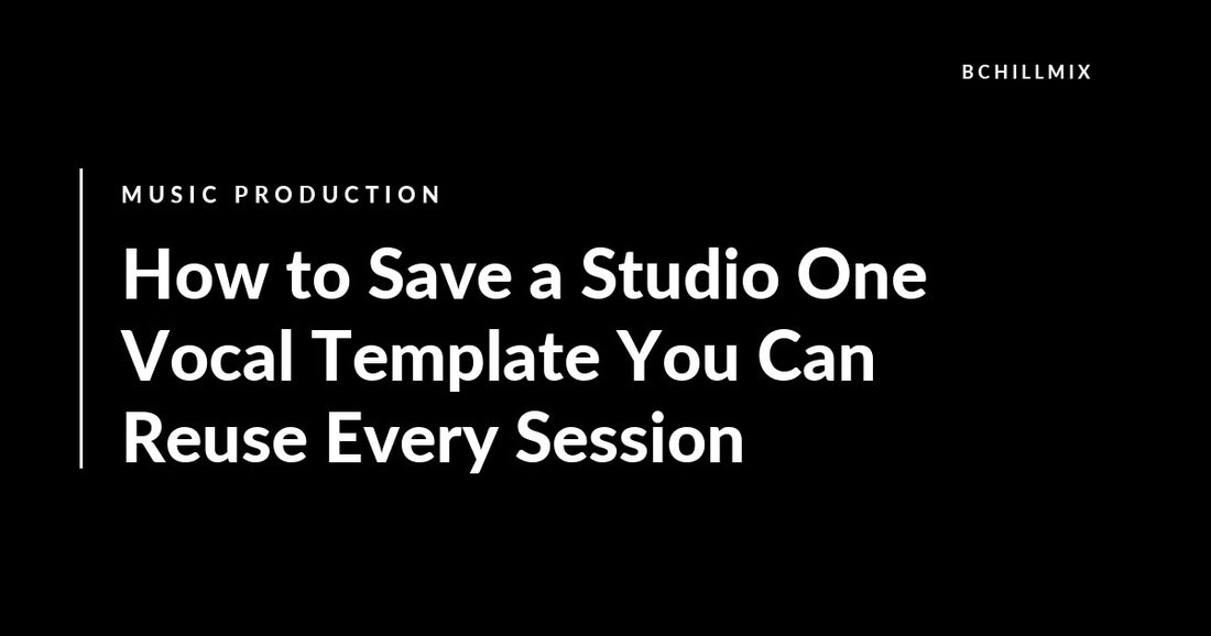 How to Save a Studio One Vocal Template You Can Reuse Every Session featured image