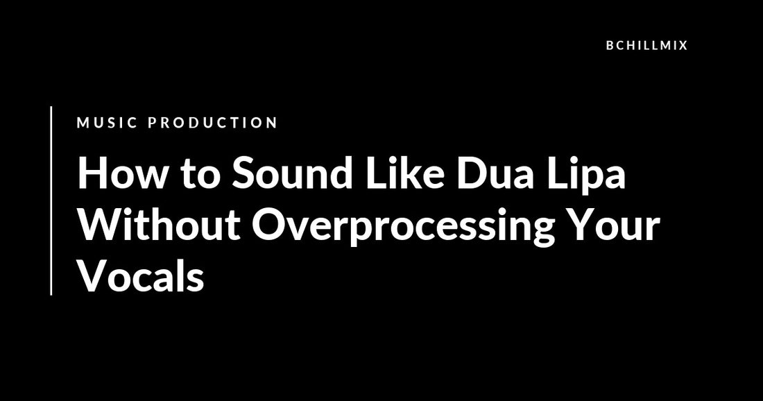 How to Sound Like Dua Lipa Without Overprocessing Your Vocals featured image