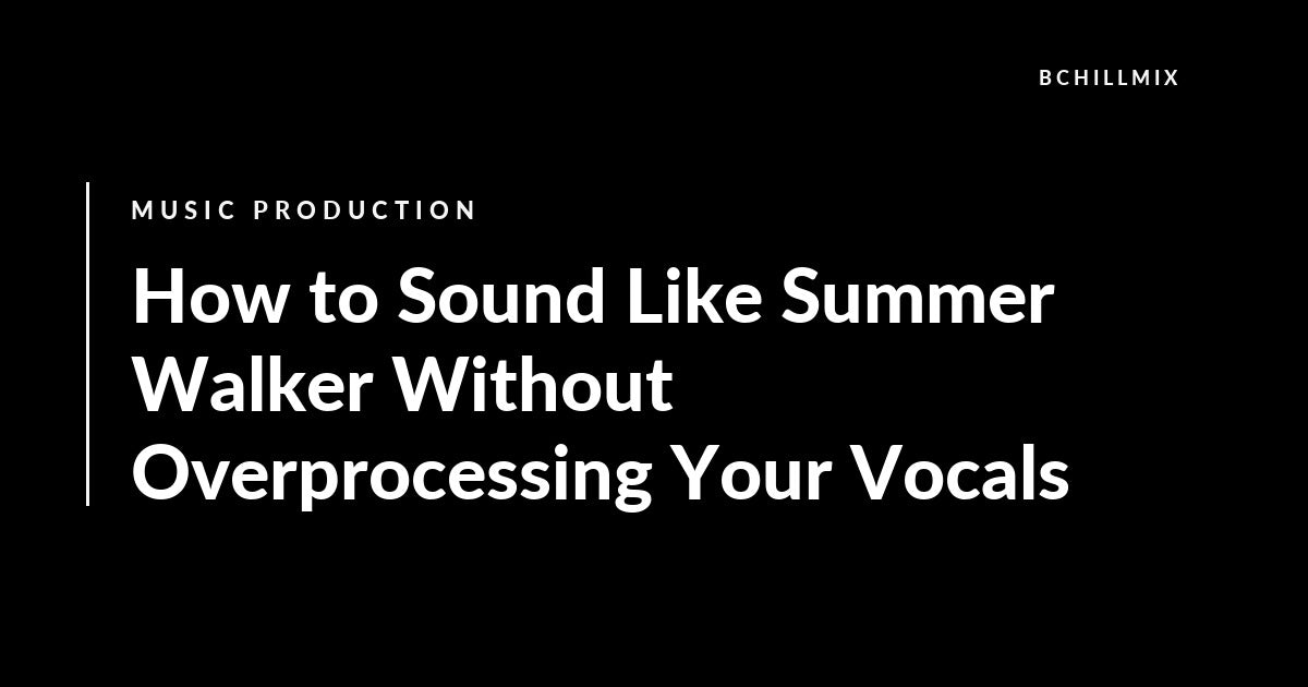 How to Get Summer Walker-Style Intimate R&B Vocals at Home featured image