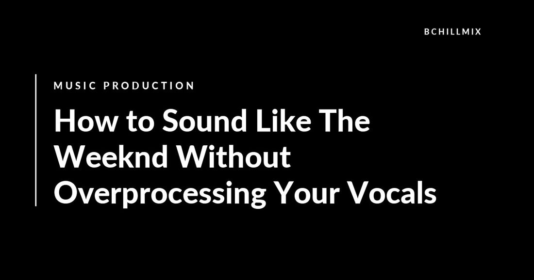 How to Sound Like The Weeknd Without Overprocessing Your Vocals featured image