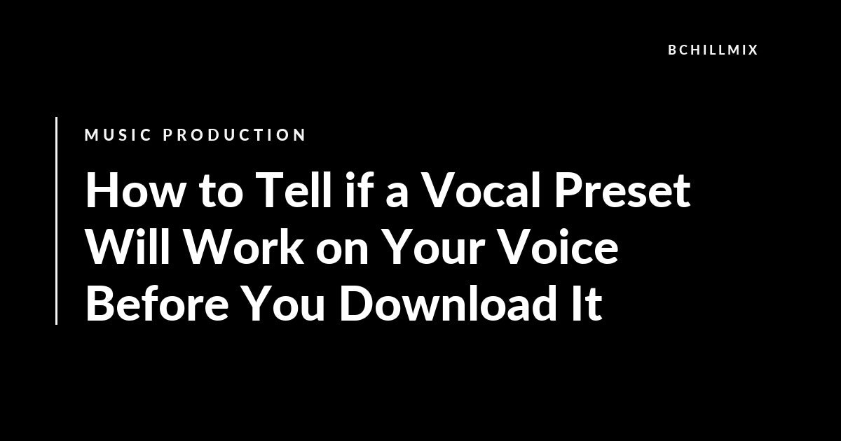 How to Tell if a Vocal Preset Will Work on Your Voice Before You Download It featured image